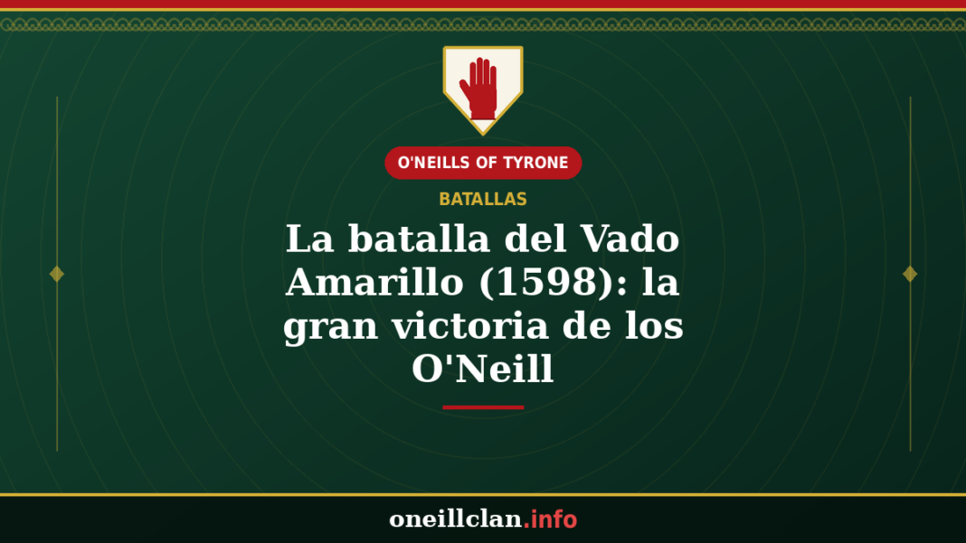La batalla del Vado Amarillo (1598): la gran victoria de los O'Neill
